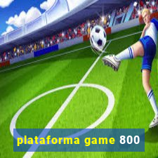 plataforma game 800